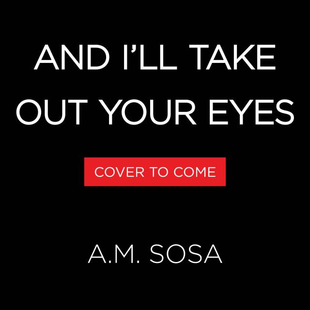 And I’ll Take Out Your Eyes